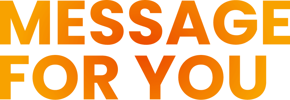 MESSAGE FOR YOU